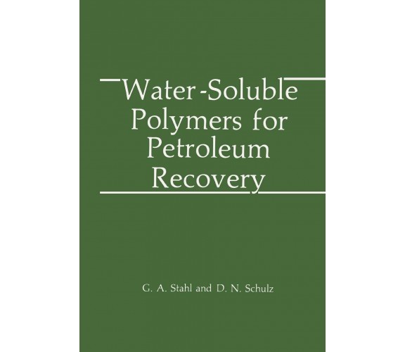 Water: Soluble Polymers for Petroleum Recovery - D. N. Schulz, G. A. Stahl -2010