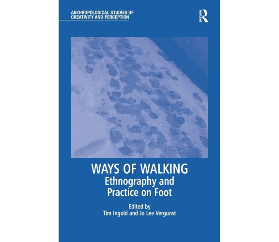 Ways of Walking - Jo Lee Vergunst  - Routledge, 2016