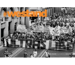 #WeStand. Cronache fotografiche ultras 2003-2010 - Andrea Rigano - 2020