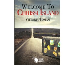 Welcome to Chrissi Island	 di Vittoria Tomasi,  2015,  Lettere Animate Editore