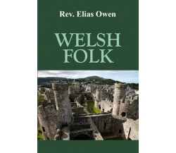 Welsh folk	 di Elias Owen,  2017,  Youcanprint