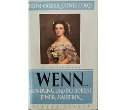 Wenn... Sendung und schiksal einer kaiserin  di Egon Caesar Conte Corti - ER