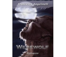 Werewolf	 di Francesca Angelinelli,  2015,  Youcanprint