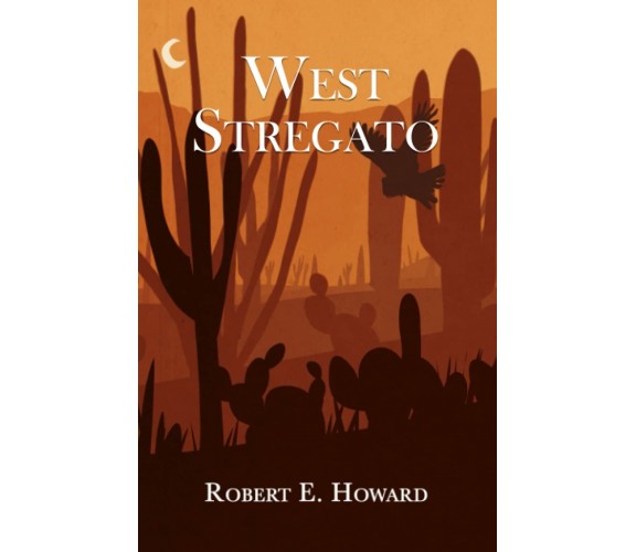 West stregato: (Libri di Saliranda) di Robert E. Howard,  2021,  Indipendently P