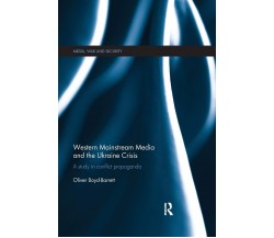 Western Mainstream Media and the Ukraine Crisis -  Oliver Boyd-Barrett - 2018