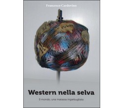 Western nella selva	 di Francesco Cardovino,  2016,  Youcanprint