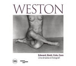 Weston. Edward, Brett, Cole, Cara. Una dinastia di fotografi. Ediz. illustrata