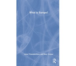 What Is Europe? - Anna Triandafyllidou, Ruby Gropas - Routledge, 2022