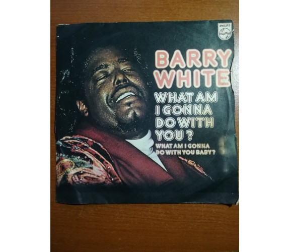 What am i gonna do with you? - Barry White - 1975 - 45 giri - M