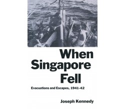 When Singapore Fell - Joseph Kennedy - palgrave, 1989