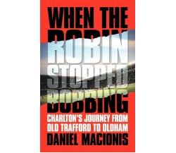 When the Robin Stopped Bobbing - Daniel Macionis - AUTHORHOUSE, 2009