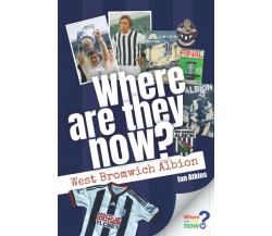 Where Are They Now? West Bromwich Albion - Ian Atkins - Media Hous, 2020