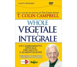 Whole. Vegetale e integrale. Un cambiamento epocale per la nostra salute e alime