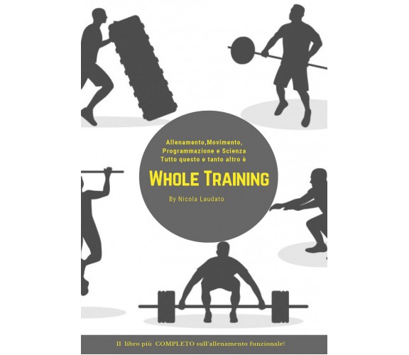 Whole training. Il libro più completo sull’allenamento funzionale! di Nicola Lau