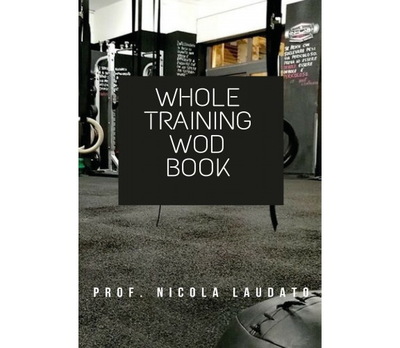 Whole training wod book - Nicola Laudato,  2019,  Youcanprint