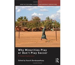 Why Minorities Play or Don't Play  - Kausik Bandyopadhyay - Routledge, 2011