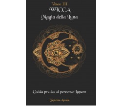 Wicca Magia della Luna Guida pratica al Percorso Lunare di Sapienza Arcana,  202