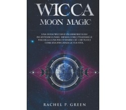 Wicca Moon Magic - Rachel P. Green - Independently published, 2020