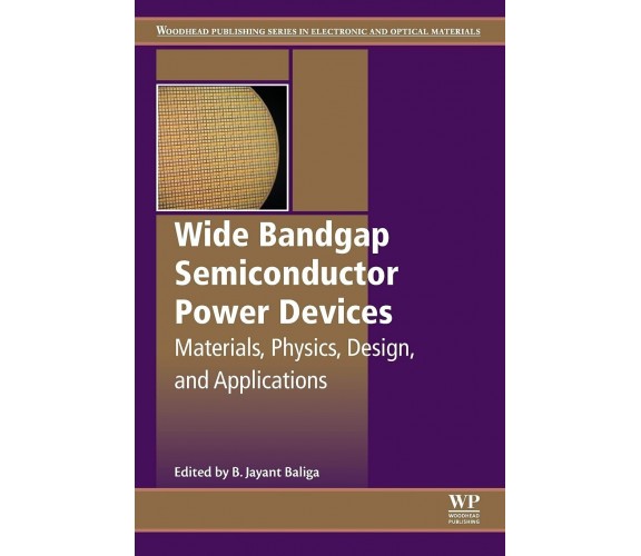 Wide Bandgap Semiconductor Power Devices - Dr. B. Jayant Baliga - Elsevier- 2018