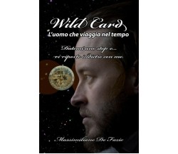 Wild Card l’Uomo Che Viaggia Nel Tempo: Datemi Uno Stop E... VI Riporto Indietro