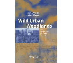 Wild Urban Woodlands - Ingo Kowarik - Springer, 2010