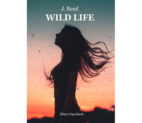 Wild life di J. Reed,  2021,  Elison Paperback