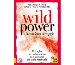 Wild power la tua forza selvaggia di Alexandra Pope, Sjanie Hugo Wurlitzer,  202