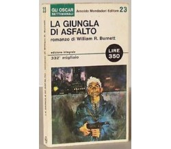 William R. Burnett - La giungla di asfalto - Mondadori ,1965 - C