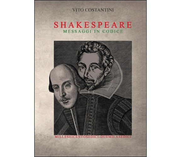 William Shakespeare. Messaggi in codice	 di Vito Costantini,  2015,  Youcanprint