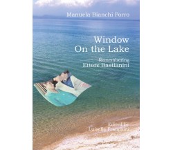 Window on the lake di Manuela Bianchi Porro, A Cura Di Luisella Franchini,  2022