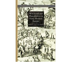 Witchcraft and Masculinities in Early Modern Europe - A. Rowlands - 2014
