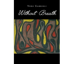 Without Breath	 di Vero Gabrieli,  2019,  Youcanprint