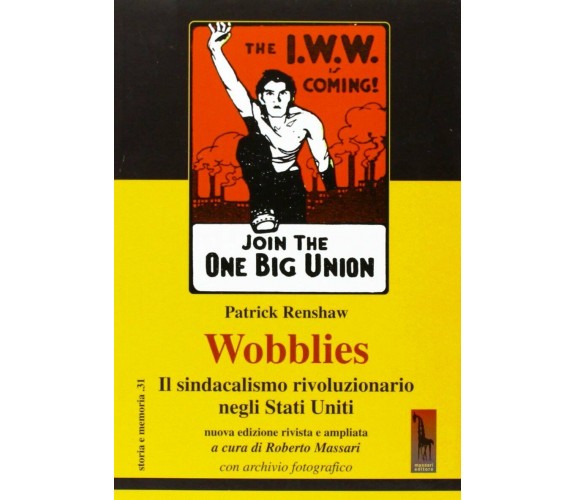 Wobblies. Il sindacalismo rivoluzionario negli Stati Uniti di Patrick Renshaw,  