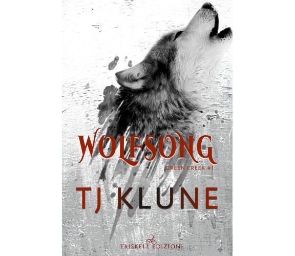 Wolfsong. Il canto del lupo. Green creek (Vol. 1) - T.J. Klune - Triskell, 2020