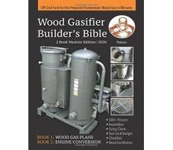 Wood Gasifier Builder’s Bible Off Grid Fuel for the Prepared Homestead: Wood Gas