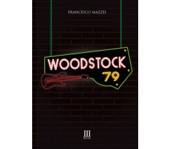 Woodstock ’79 di Francesco Mazzei,  2021,  N.m. Book