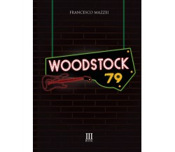 Woodstock ’79 di Francesco Mazzei,  2021,  N.m. Book