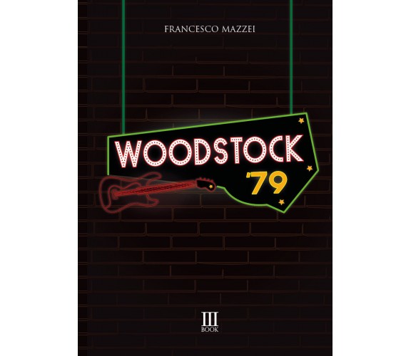 Woodstock ’79 di Francesco Mazzei,  2021,  N.m. Book