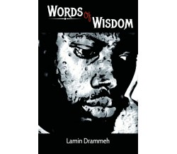 Words of Wisdom	 di Lamin Drammeh,  2018,  Youcanprint