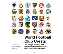 World Football Club Crests - Leonard Jägerskiöld Nilsson - Bloomsbury, 2018