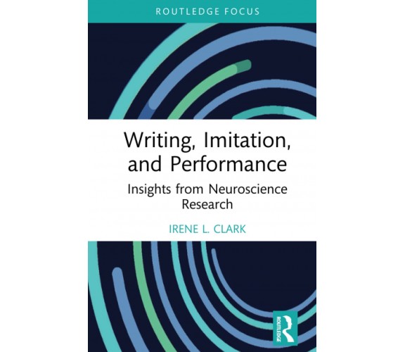 Writing, Imitation, And Performance - Irene L. Clark - Routledge, 2022