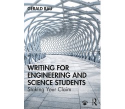 Writing for Engineering and Science Students - Gerald Rau - Routledge, 2019