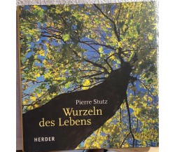 Wurzeln des Lebens di Pierre Stutz,  2003,  Herder