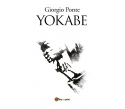 YOKABE. Sotto il Cielo della Palestina	 di Giorgio Ponte,  2018,  Youcanprint