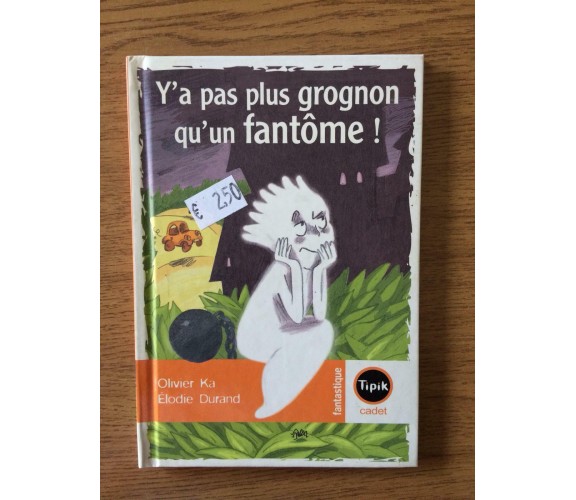 Y’a pas plus grognon qu’un fantôme ! - O. Ka, E. Durand - Magnard - 2005 - AR