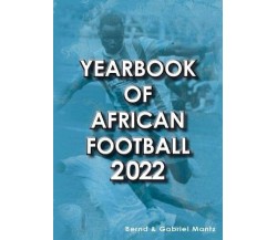 Yearbook of African Football 2022 - Bernd Mantz -  Soccer Books Ltd, 2022