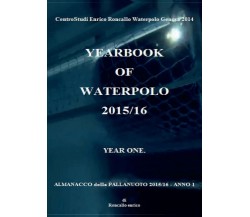 Yearbook of waterpolo 2015/16	 di Enrico Roncallo,  2016,  Youcanprint