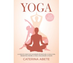 Yoga 3.0 2021 di Caterina Abete,  2021,  Youcanprint