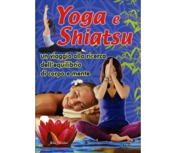 Yoga e Shiatsu di Julia Satcher,  2020,  Mk Libri