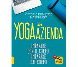 Yoga in azienda di Vittorio Demetrio Mascherpa,  2022,  Macro Edizioni